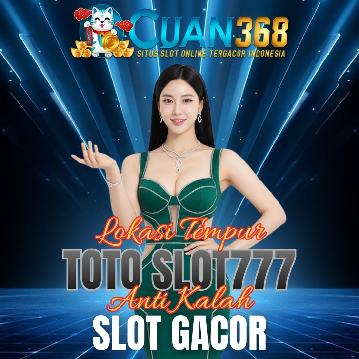 CUAN368 > Lokasi Tempur Toto Slot777 Anti Kalah & Situs Slot Gacor Terbaik