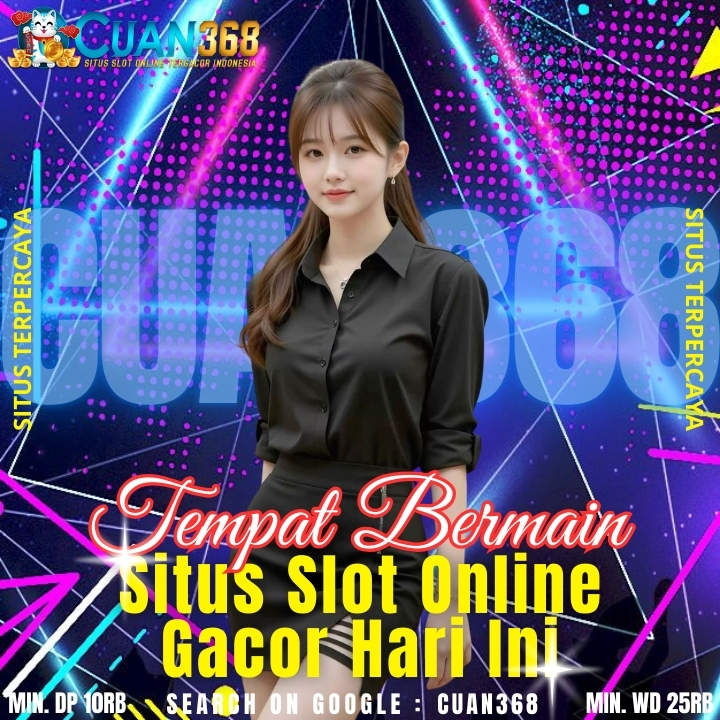 CUAN368 # Tempat Bermain Situs Slot Online Gacor Hari Ini